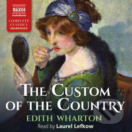 Audiokniha: The Custom of the Country (EN) (Edith Wharton). Naxos Audiobooks, 2022 Audiokniha: The Custom of the Country (EN) (Edith Wharton). Naxos Audiobooks, 2022