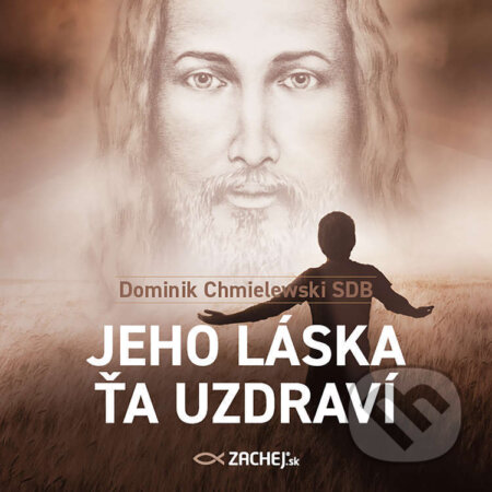 Audiokniha: Jeho láska ťa uzdraví (Dominik Chmielewski). Zachej, 2022 Audiokniha: Jeho láska ťa uzdraví (Dominik Chmielewski). Zachej, 2022