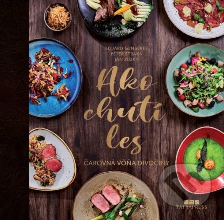 Kniha: Ako chutí les - Čarovná vôňa divočiny (Eduard Genserek). Tatrapress, 2022 Kniha: Ako chutí les - Čarovná vôňa divočiny (Eduard Genserek). Tatrapress, 2022