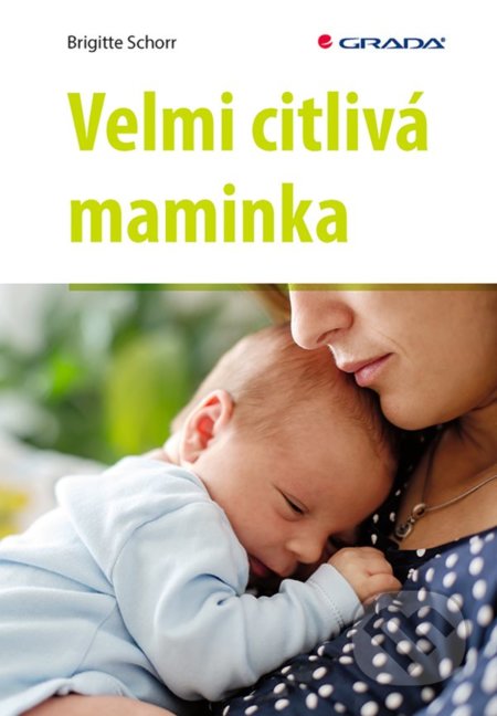 Kniha: Velmi citlivá maminka (Brigitte Schorr). Grada, 2022 Kniha: Velmi citlivá maminka (Brigitte Schorr). Grada, 2022