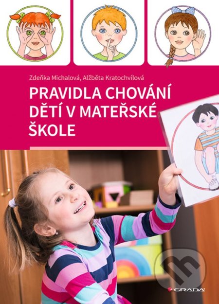 Kniha: Pravidla chování dětí v mateřské škole (Alžběta Kratochvílová a Zdeňka Michalová). Grada, 2022 Kniha: Pravidla chování dětí v mateřské škole (Alžběta Kratochvílová a Zdeňka Michalová). Grada, 2022