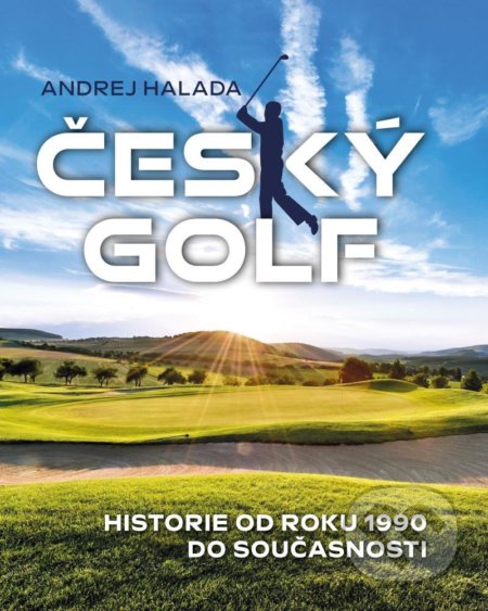 Kniha: Český golf (Andrej Halada). Universum, 2022 Kniha: Český golf (Andrej Halada). Universum, 2022
