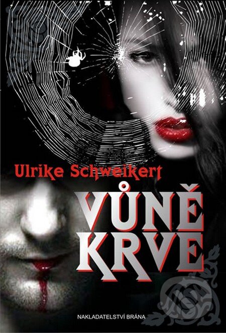 Kniha: Vůně krve (Ulrike Schweikert). Brána, 2012 Kniha: Vůně krve (Ulrike Schweikert). Brána, 2012