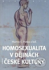 Kniha: Homosexualita v dějinách české kultury (Martin C. Putna a kolektív). Academia, 2013 Kniha: Homosexualita v dějinách české kultury (Martin C. Putna a kolektív). Academia, 2013