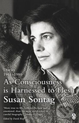 Kniha: As Consciousness is Harnessed to Flesh (Susan Sontag). Penguin Books, 2013 Kniha: As Consciousness is Harnessed to Flesh (Susan Sontag). Penguin Books, 2013