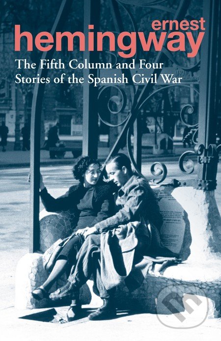 The Fifth Column and Four Stories of the Spanish Civil War - Ernest Hemingway, Arrow Books, 2013