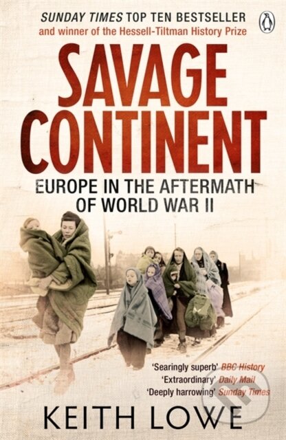 Kniha: Savage Continent (Keith Lowe). Penguin Books, 2013 Kniha: Savage Continent (Keith Lowe). Penguin Books, 2013