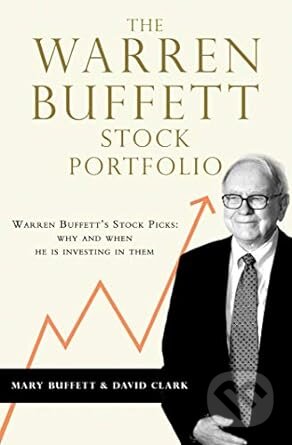 Kniha: Warren Buffet Stock Portfolio (David Clark a Mary Buffett). Simon & Schuster, 2013 Kniha: Warren Buffet Stock Portfolio (David Clark a Mary Buffett). Simon & Schuster, 2013