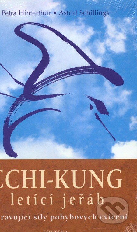 Kniha: Čchi - kung letící jeřáb (Astrid Schillings a Petra Hinterthur). Fontána, 2013 Kniha: Čchi - kung letící jeřáb (Astrid Schillings a Petra Hinterthur). Fontána, 2013