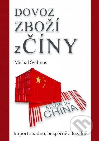 Kniha: Dovoz zboží z Číny (Michal Švihnos). Internet Consulting, 2013 Kniha: Dovoz zboží z Číny (Michal Švihnos). Internet Consulting, 2013