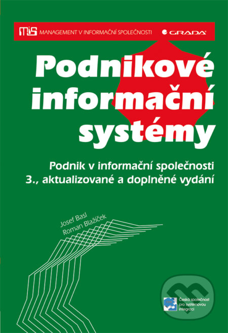 E-kniha: Podnikové informační systémy (Josef Basl a Roman Blažíček). Grada, 2012 E-kniha: Podnikové informační systémy (Josef Basl a Roman Blažíček). Grada, 2012
