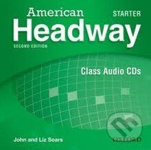Audiokniha: American Headway - Starter - Class Audio CDs (John Soars a Liz Soars). Oxford University Press, 2010 Audiokniha: American Headway - Starter - Class Audio CDs (John Soars a Liz Soars). Oxford University Press, 2010