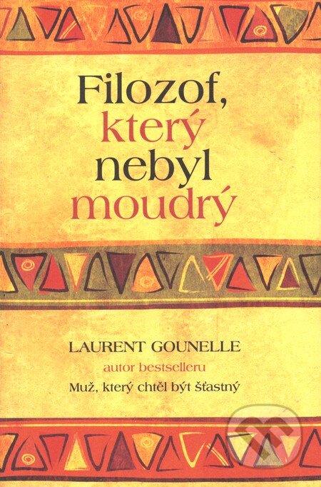 Kniha: Filozof, který nebyl moudrý (Laurent Gounelle). Rybka Publishers, 2013 Kniha: Filozof, který nebyl moudrý (Laurent Gounelle). Rybka Publishers, 2013