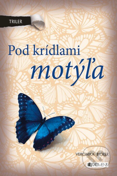 E-kniha: Triler: Pod krídlami motýľa (Veronika Bicker). Fragment, 2013 E-kniha: Triler: Pod krídlami motýľa (Veronika Bicker). Fragment, 2013