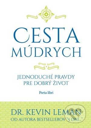 Kniha: Cesta múdrych (Kevin Leman). Porta Libri, 2013 Kniha: Cesta múdrych (Kevin Leman). Porta Libri, 2013