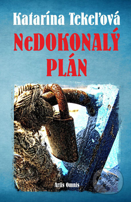 Kniha: Nedokonalý plán (Katarína Tekeľová). Artis Omnis, 2013 Kniha: Nedokonalý plán (Katarína Tekeľová). Artis Omnis, 2013