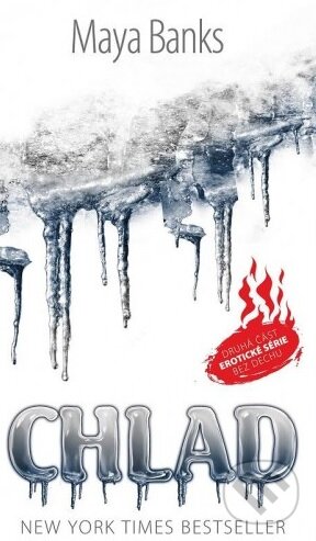 Kniha: Chlad (Maya Banks). Baronet, 2013 Kniha: Chlad (Maya Banks). Baronet, 2013