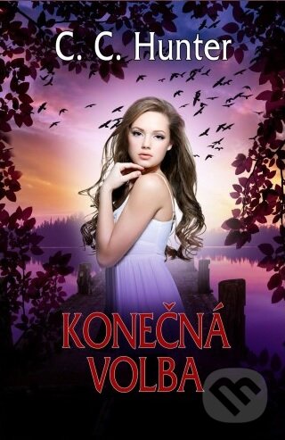 Kniha: Konečná volba (C.C. Hunter). Baronet, 2013 Kniha: Konečná volba (C.C. Hunter). Baronet, 2013