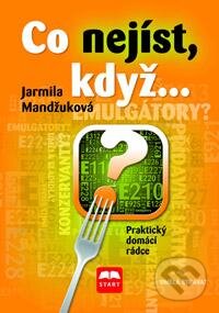 Kniha: Co nejíst, když... (Jarmila Mandžuková). Start, 2013 Kniha: Co nejíst, když... (Jarmila Mandžuková). Start, 2013
