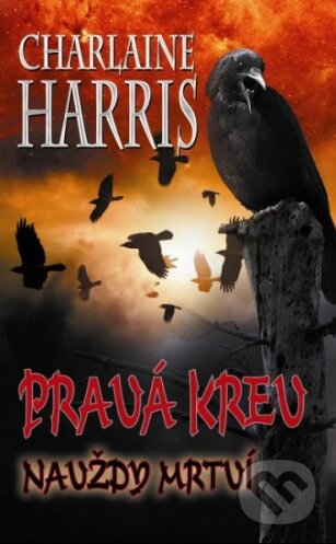 Kniha: Pravá krev 13 - Navždy mrtví (Charlaine Harris). Baronet, 2013 Kniha: Pravá krev 13 - Navždy mrtví (Charlaine Harris). Baronet, 2013