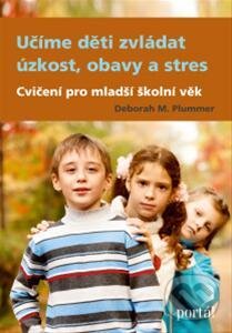 Kniha: Učíme děti zvládat úzkost, obavy a stres (Deborah M. Plummer). Portál, 2013 Kniha: Učíme děti zvládat úzkost, obavy a stres (Deborah M. Plummer). Portál, 2013