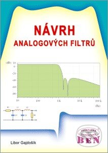 Kniha: Návrh analogových filtrů (Libor Gajdošík). BEN - technická literatura, 2013 Kniha: Návrh analogových filtrů (Libor Gajdošík). BEN - technická literatura, 2013