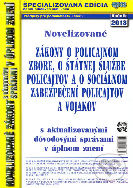 Kniha: Novelizované zákony o policajnom zbore, o štátnej službe policajtov a o sociálnom zabezpečení policajtov a vojakov (Epos). Epos, 2013 Kniha: Novelizované zákony o policajnom zbore, o štátnej službe policajtov a o sociálnom zabezpečení policajtov a vojakov (Epos). Epos, 2013