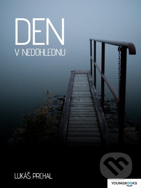 E-kniha: Den v nedohlednu (Lukáš Prchal). Youngbooks, 2012 E-kniha: Den v nedohlednu (Lukáš Prchal). Youngbooks, 2012