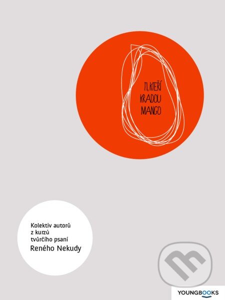 E-kniha: Ti, kteří kradou mango (René Nekuda). Youngbooks, 2012 E-kniha: Ti, kteří kradou mango (René Nekuda). Youngbooks, 2012