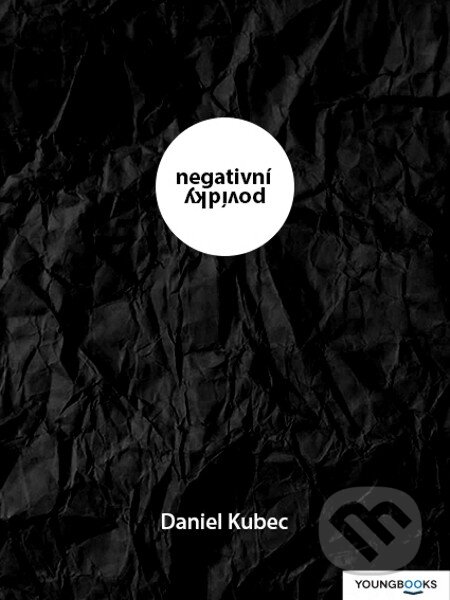 E-kniha: Negativní povídky (Daniel Kubec). Youngbooks, 2012 E-kniha: Negativní povídky (Daniel Kubec). Youngbooks, 2012