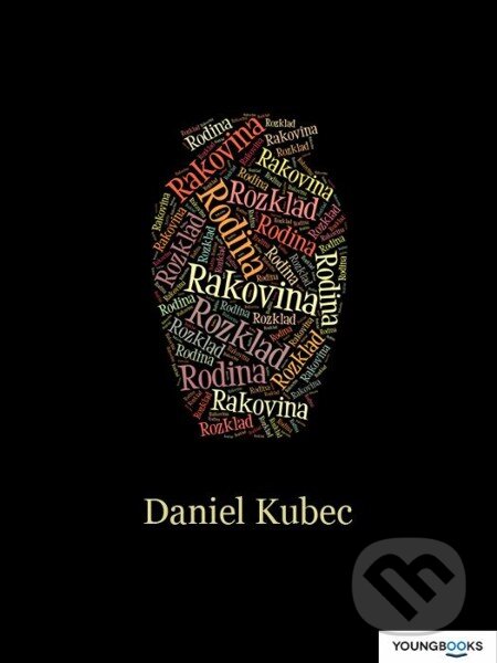 E-kniha: Rodina, rakovina, rozklad (Daniel Kubec). Youngbooks, 2012 E-kniha: Rodina, rakovina, rozklad (Daniel Kubec). Youngbooks, 2012