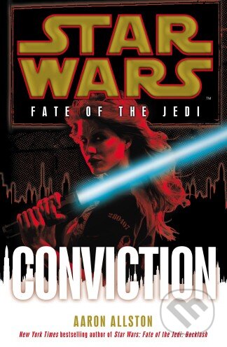 Kniha: Star Wars: Fate of the Jedi - Conviction (Aaron Allston). Century, 2011 Kniha: Star Wars: Fate of the Jedi - Conviction (Aaron Allston). Century, 2011