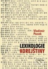 Kniha: Lexikologie korejštiny (Vladimír Pucek). Karolinum, 2013 Kniha: Lexikologie korejštiny (Vladimír Pucek). Karolinum, 2013