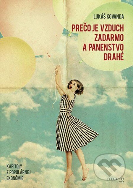 E-kniha: Prečo je vzduch zadarmo a panenstvo drahé (Lukáš Kovanda). Premedia, 2013 E-kniha: Prečo je vzduch zadarmo a panenstvo drahé (Lukáš Kovanda). Premedia, 2013