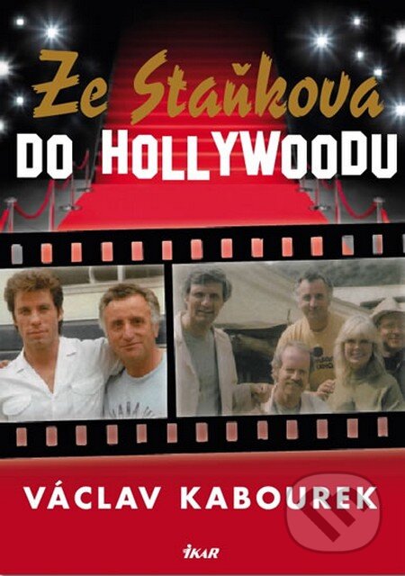 Kniha: Ze Staňkova do Hollywoodu (Václav Kabourek). Ikar CZ, 2013 Kniha: Ze Staňkova do Hollywoodu (Václav Kabourek). Ikar CZ, 2013
