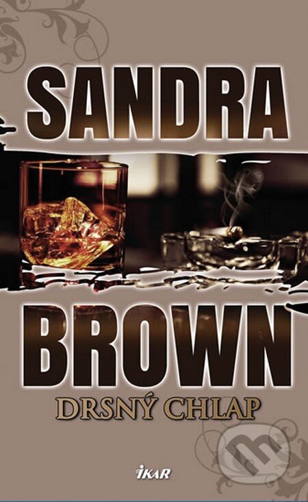 Kniha: Drsný chlap (Sandra Brown). Ikar CZ, 2013 Kniha: Drsný chlap (Sandra Brown). Ikar CZ, 2013