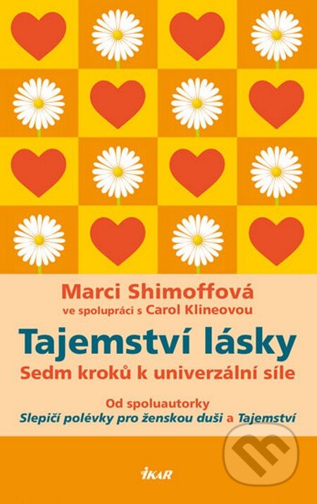 Kniha: Tajemství lásky (Marci Shimoffová). Ikar CZ, 2013 Kniha: Tajemství lásky (Marci Shimoffová). Ikar CZ, 2013
