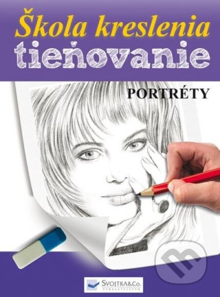Kniha: Škola kreslenia – tieňovanie – Portréty (Svojtka&Co.). Svojtka&Co., 2013 Kniha: Škola kreslenia – tieňovanie – Portréty (Svojtka&Co.). Svojtka&Co., 2013