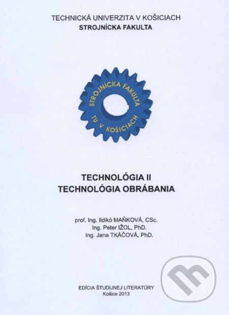Kniha: Technológia II. (Ildokó Maňková). Technická univerzita v Košiciach, 2013 Kniha: Technológia II. (Ildokó Maňková). Technická univerzita v Košiciach, 2013