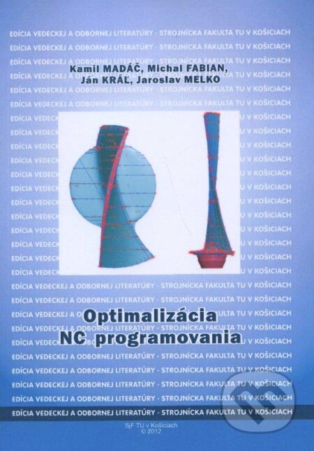 Kniha: Optimalizácia NC programovania (Kamil Madáč). Technická univerzita v Košiciach, 2012 Kniha: Optimalizácia NC programovania (Kamil Madáč). Technická univerzita v Košiciach, 2012