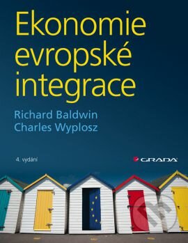 Ekonomie evropské integrace - Richard Baldwin, Charles Wyplosz, Grada, 2013