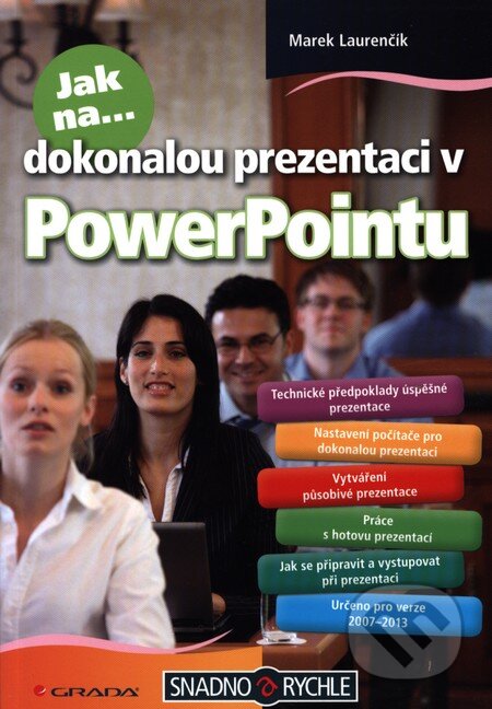 Kniha: Jak na dokonalou prezentaci v PowerPointu (Marek Laurenčík). Grada, 2013 Kniha: Jak na dokonalou prezentaci v PowerPointu (Marek Laurenčík). Grada, 2013