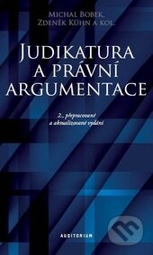 Kniha: Judikatura a právní argumentace (Michal Bobek, Zdeněk Kühn a kolektiv). Auditorium, 2013 Kniha: Judikatura a právní argumentace (Michal Bobek, Zdeněk Kühn a kolektiv). Auditorium, 2013