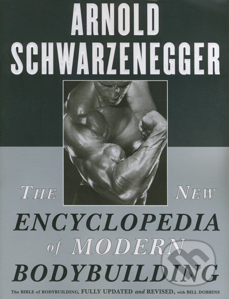 Kniha: The New Encyclopedia of Modern Bodybuilding (Arnold Schwarzenegger a Bill Dobbins). Simon & Schuster, 1999 Kniha: The New Encyclopedia of Modern Bodybuilding (Arnold Schwarzenegger a Bill Dobbins). Simon & Schuster, 1999