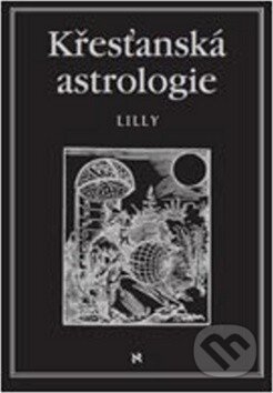 Kniha: Křesťanská astrologie (William Lilly). Volvox Globator, 2015 Kniha: Křesťanská astrologie (William Lilly). Volvox Globator, 2015