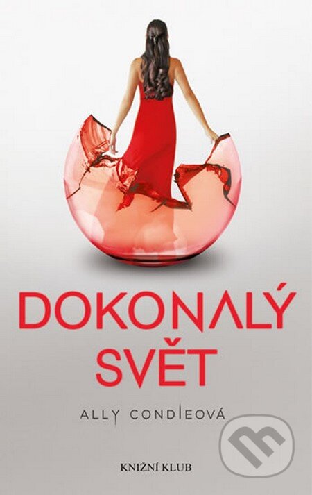 Kniha: Dokonalý svět (Ally Condie). Knižní klub, 2013 Kniha: Dokonalý svět (Ally Condie). Knižní klub, 2013