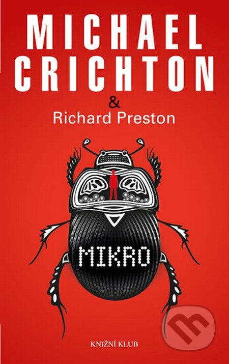 Kniha: Mikro (Michael Crichton a Richard Preston). Knižní klub, 2013 Kniha: Mikro (Michael Crichton a Richard Preston). Knižní klub, 2013