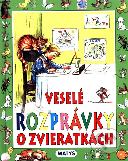 Kniha: Veselé rozprávky o zvieratkách (Matys). Matys, 2013 Kniha: Veselé rozprávky o zvieratkách (Matys). Matys, 2013
