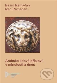 Kniha: Arabská lidová přísloví dnes a v minulosti (Issam Ramadan). Západočeská univerzita v Plzni, 2011 Kniha: Arabská lidová přísloví dnes a v minulosti (Issam Ramadan). Západočeská univerzita v Plzni, 2011