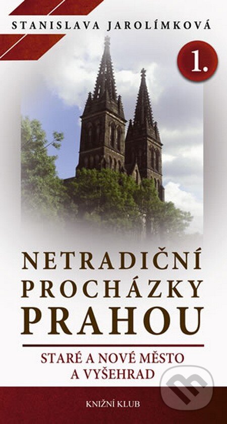 Kniha: Netradiční procházky Prahou (Stanislava Jarolímková). Knižní klub, 2013 Kniha: Netradiční procházky Prahou (Stanislava Jarolímková). Knižní klub, 2013